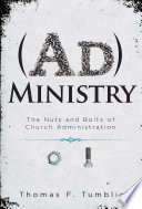 Administry : the nuts and bolts of church administration /