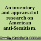 An inventory and appraisal of research on American anti-Semitism.