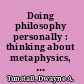 Doing philosophy personally : thinking about metaphysics, theism, and antiblack racism /