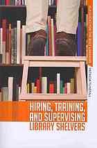 Hiring, training, and supervising library shelvers /