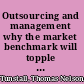 Outsourcing and management why the market benchmark will topple old school management styles /
