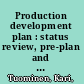 Production development plan : status review, pre-plan and success factors. /