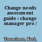Change needs assessment guide : change manager pro /