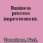 Business process improvement.