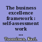 The business excellence framework : self-assessment work book : 60 probing questions and contrasting pairs of examples : what separates the successful from the average? /