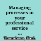 Managing processes in your professional service enterprise : self-assessment work book : 38 searching questions and contrasting pairs of examples /