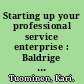 Starting up your professional service enterprise : Baldrige self-assessment work book : 31 probing questions and contrasting pairs of examples : what separates the successful from the average? /