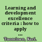 Learning and development excellence criteria : how to apply the Baldrige Criteria and the Investors in People standard : self-assessment work book : 30 probing questions and contrasting pairs of examples : what separates the successful from the average? /