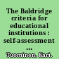 The Baldridge criteria for educational institutions : self-assessment work book : 37 probing questions and contrasting pairs of examples : what separates the successful from the average? /