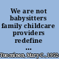 We are not babysitters family childcare providers redefine work and care /
