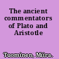 The ancient commentators of Plato and Aristotle
