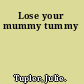 Lose your mummy tummy