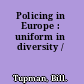 Policing in Europe : uniform in diversity /