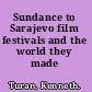 Sundance to Sarajevo film festivals and the world they made /