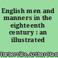 English men and manners in the eighteenth century : an illustrated narrative.