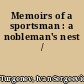 Memoirs of a sportsman : a nobleman's nest /