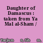 Daughter of Damascus : taken from Ya Mal al-Sham /