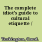 The complete idiot's guide to cultural etiquette /