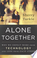 Alone together why we expect more from technology and less from each other /