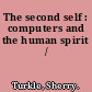 The second self : computers and the human spirit /