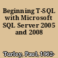 Beginning T-SQL with Microsoft SQL Server 2005 and 2008