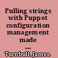 Pulling strings with Puppet configuration management made easy /