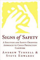 Signs of safety : a solution and safety oriented approach to child protection /