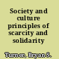 Society and culture principles of scarcity and solidarity /