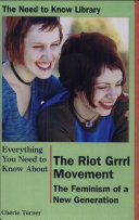 Everything you need to know about the riot grrrl movement : the feminism of a new generation /