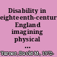 Disability in eighteenth-century England imagining physical impairment /