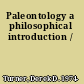 Paleontology a philosophical introduction /