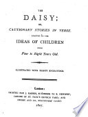 The daisy, or, Cautionary stories in verse : adapted to the ideas of children from four to eight years old.