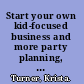 Start your own kid-focused business and more party planning, plus-sized clothing, cooking classes, gift and bath products, educational toys and games /