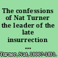 The confessions of Nat Turner the leader of the late insurrection in Southampton, Va. /