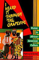 I heard it through the grapevine : rumor in African-American culture /