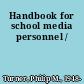 Handbook for school media personnel /