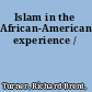 Islam in the African-American experience /