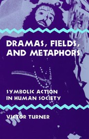 Dramas, fields, and metaphors : symbolic action in human society /