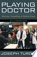 Playing doctor television, storytelling, and medical power /