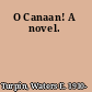 O Canaan! A novel.