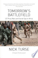Tomorrow's battlefield : US proxy wars and secret ops in Africa /