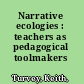 Narrative ecologies : teachers as pedagogical toolmakers /