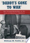 Daddy's gone to war : the Second World War in the lives of America's children /