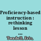 Proficiency-based instruction : rethinking lesson design and delivery /