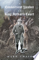 A Connecticut Yankee in King Arthur's court /