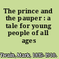 The prince and the pauper : a tale for young people of all ages /