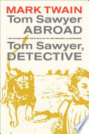 Tom Sawyer abroad ; Tom Sawyer detective