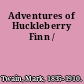 Adventures of Huckleberry Finn /