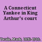 A Connecticut Yankee in King Arthur's court