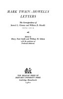 Mark Twain-Howells letters : the correspondence of Samuel L. Clemens and William D. Howells, 1872-1910 /